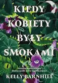 “Kiedy kobiety były smokami”, Kelly Barnhill